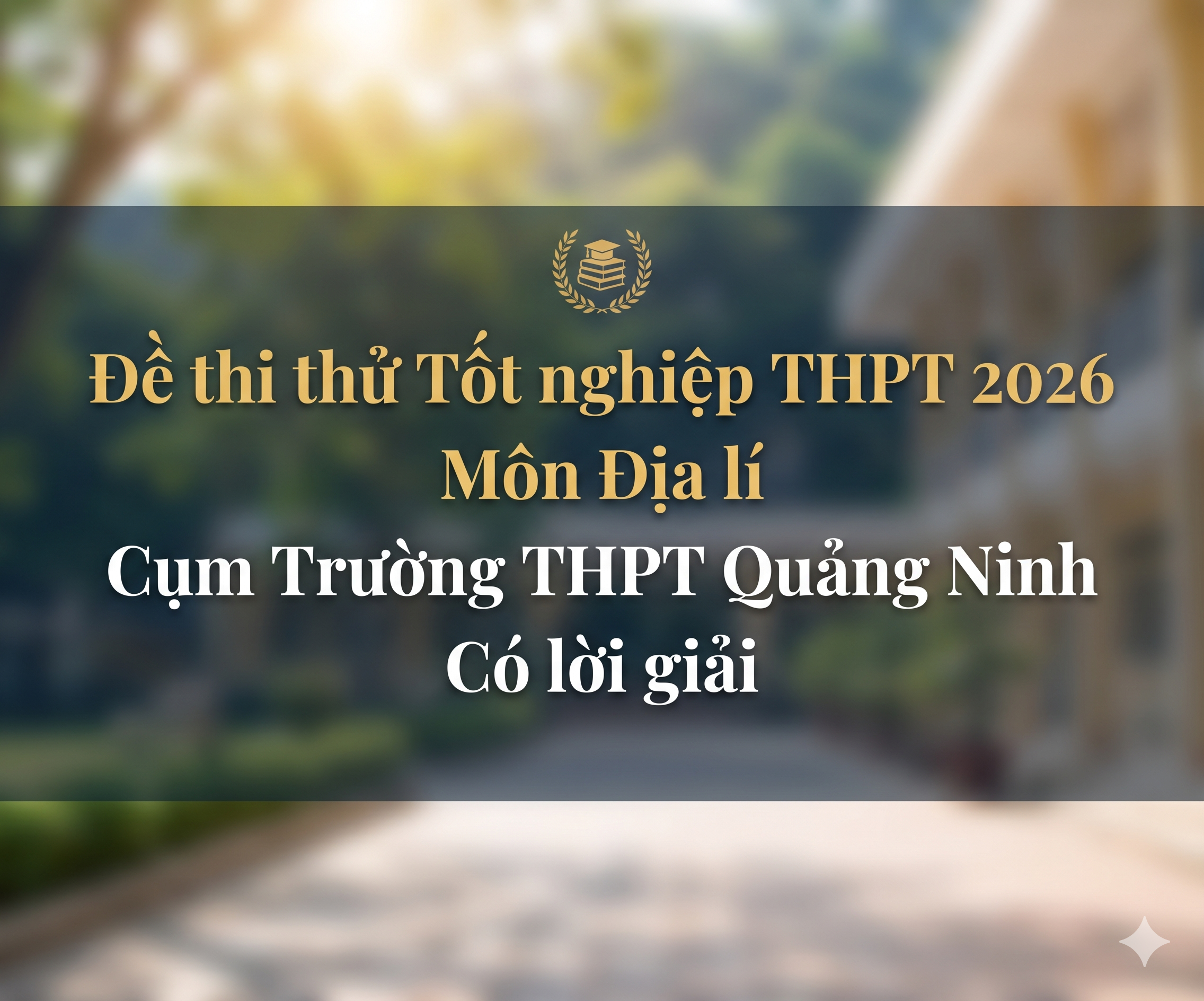 41. Đề thi thử Tốt nghiệp THPT 2026 - Môn Địa lí - Sở GD&ĐT Quảng Ninh - có lời giải