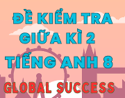 [FORM 2026-G8] 6 ĐỀ THI & 1 ĐỀ CƯƠNG GLOBAL SUCCESS