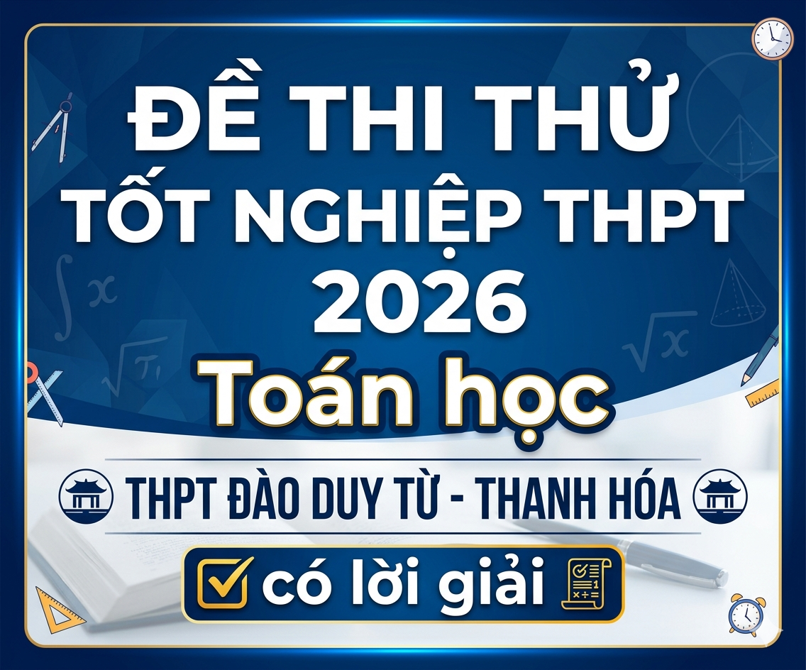2. Đề thi thử tốt nghiệp THPT 2026 Toán học THPT Đào Duy Từ - Thanh Hóa - có lời giải