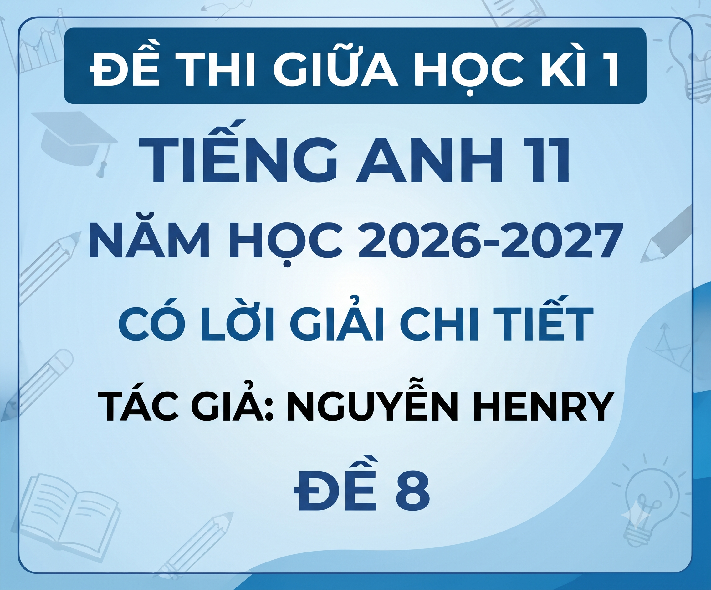 Đề thi giữa học kì 1 Tiếng Anh 11 - Năm 2026-2027 - có lời giải - Đề 8