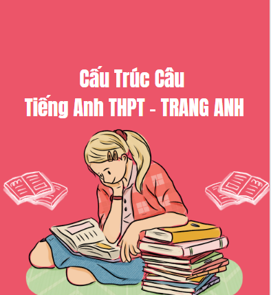 Cấu trúc câu Tiếng Anh THPT - TRANG ANH