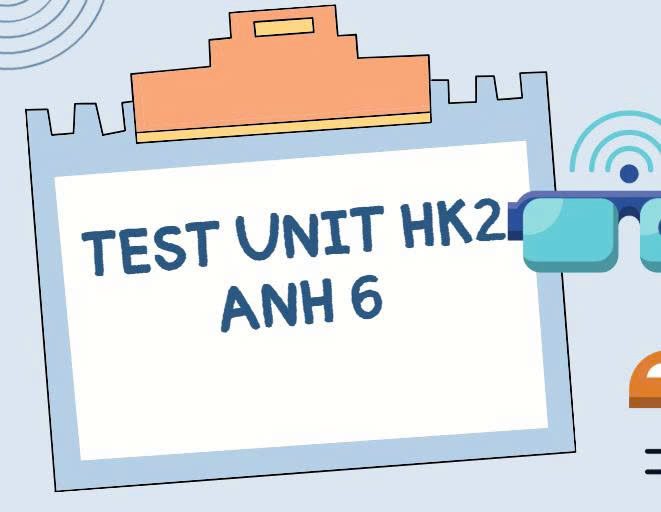 TEST HK2 TIẾNG ANH 6 GLOBAL SUCCESS