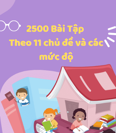 2500 bài tập theo 11 chủ đề và các mức độ
