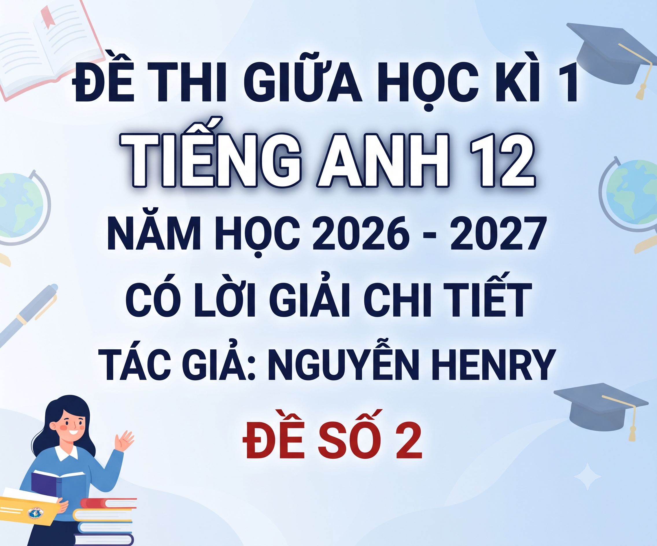 Đề thi giữa học kì 1 Tiếng anh 12 - Năm 2026-2027 - có lời giải - Đề 2