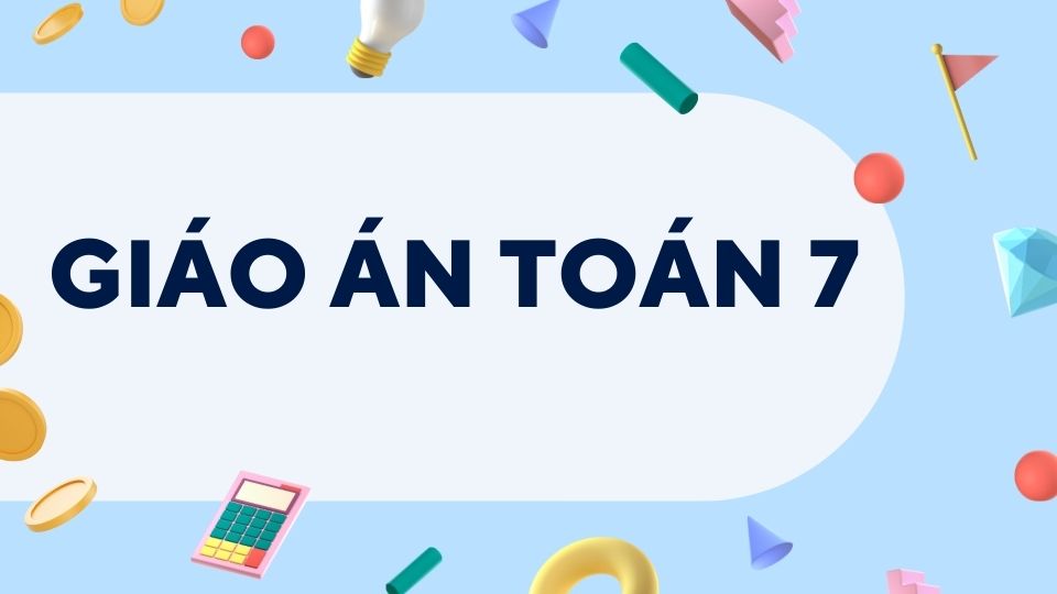 Giáo án Toán 7 - Chân trời sáng tạo - HKI (Miễn phí)