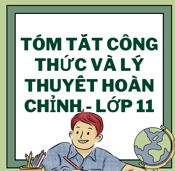 Tóm tắt công thức và lý thuyết hoàn chỉnh - Lớp 11