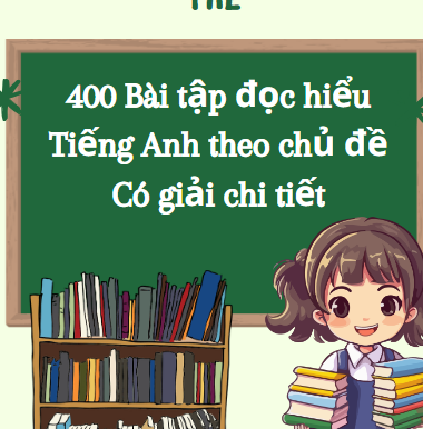 400 bài tập đọc hiểu Tiếng Anh theo chủ đề có giải chi tiết