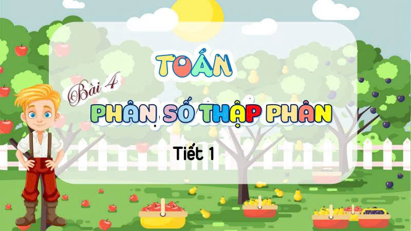 TOÁN 5_CTST_BÀI 4_TIẾT 1_BÀI GIẢNG PPT