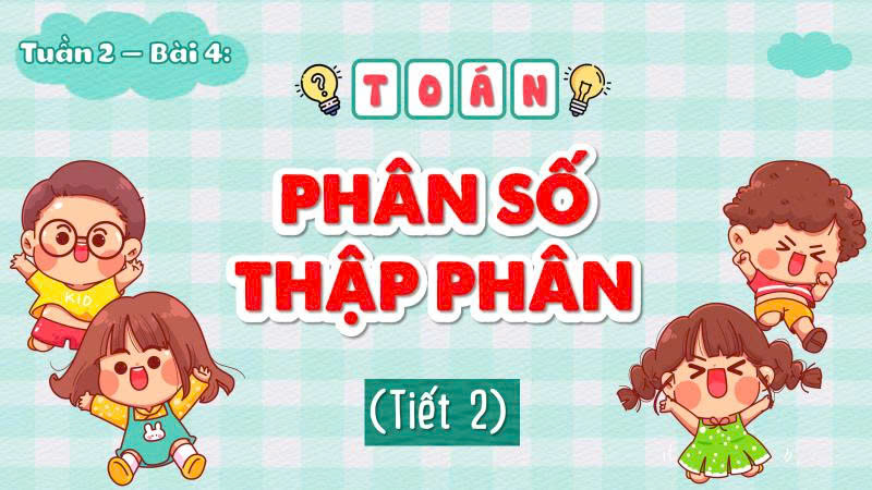 TOÁN 5_CTST_BÀI 4_TIẾT 2_BÀI GIẢNG PPT