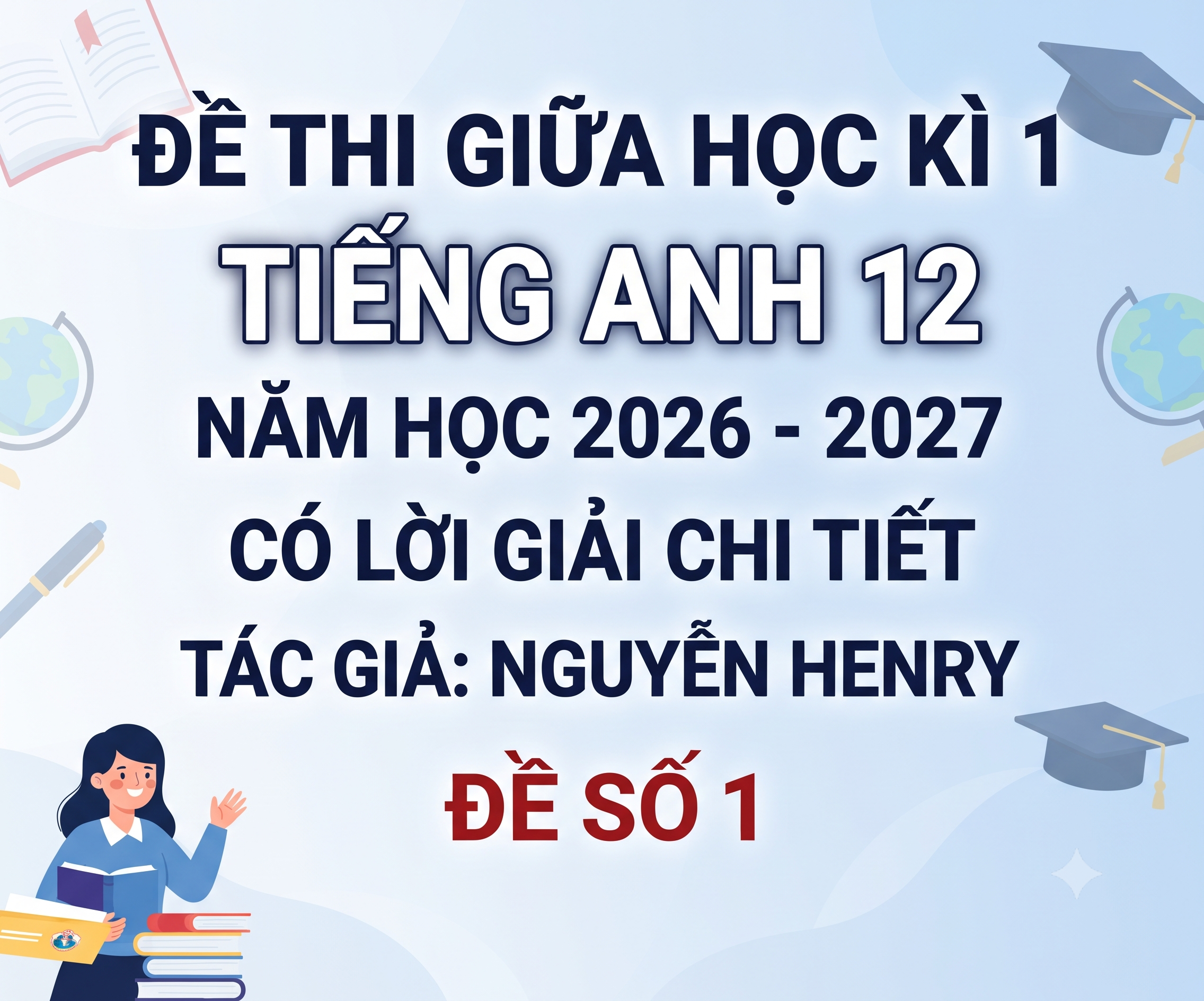 Đề thi giữa học kì 1 Tiếng anh 12 - Năm 2026-2027 - có lời giải - Đề 1