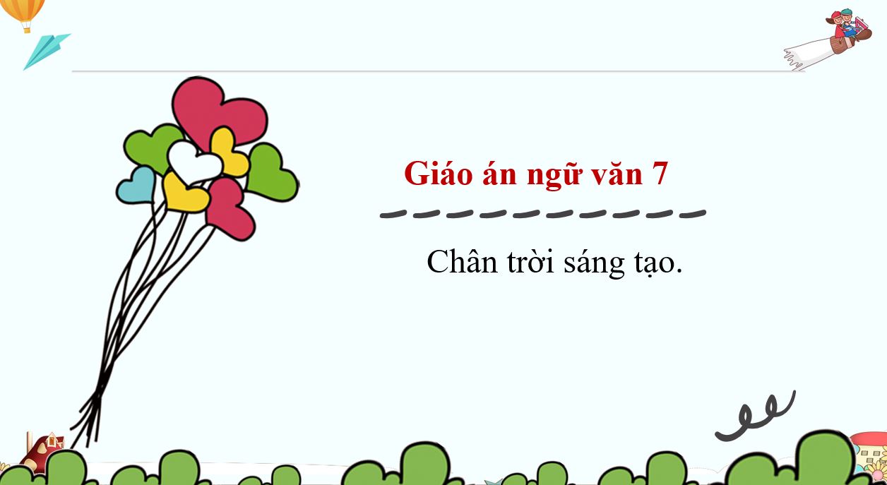 Giáo án Ngữ Văn 7 - Chân trời sáng tạo - bản Word+PP (Miễn phí)