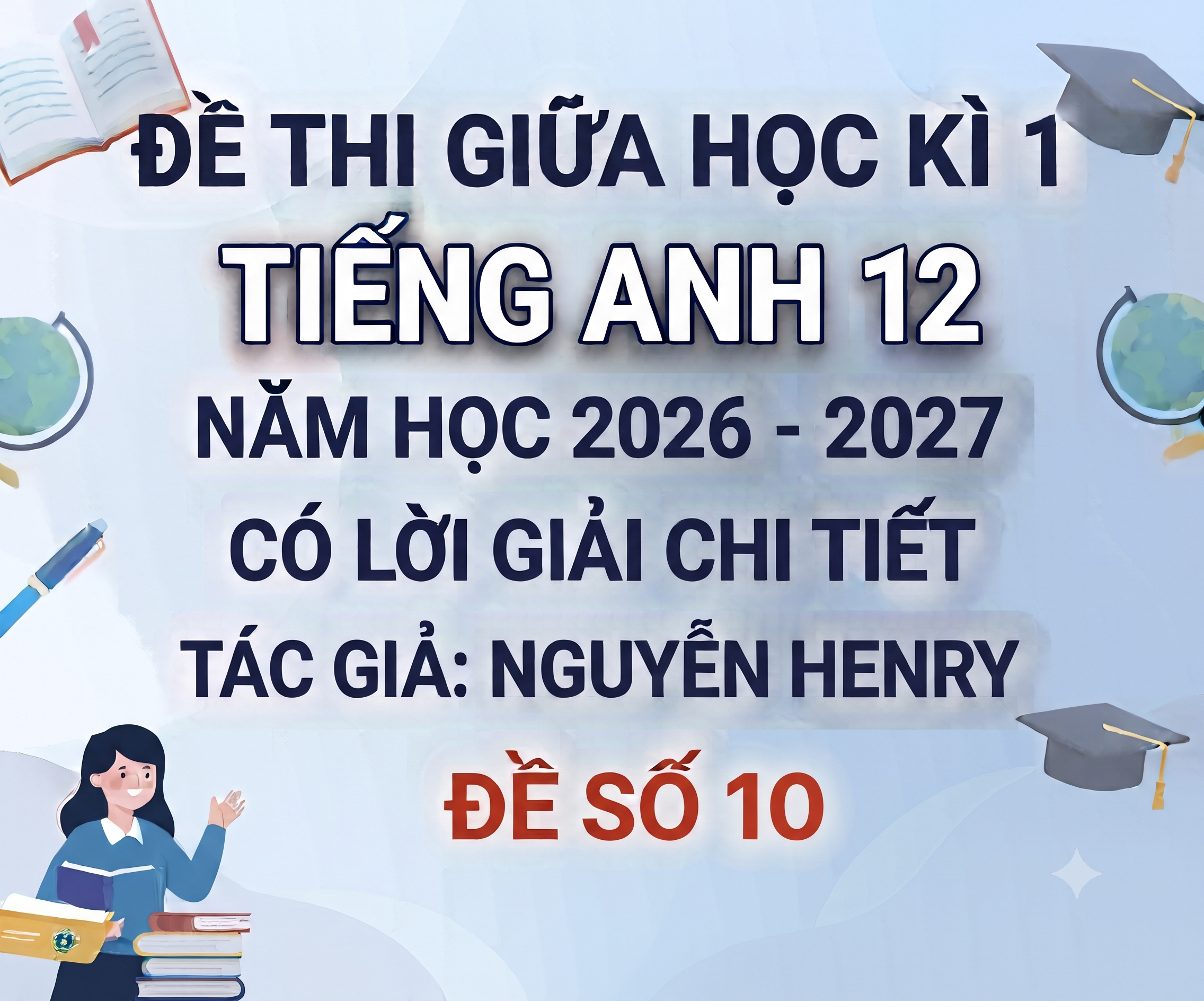 Đề thi giữa học kì 1 Tiếng anh 12 - Năm 2026-2027 - có lời giải - Đề 10