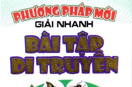 Phương pháp mới giải nhanh bài tập di truyền - Phan Khắc Nghệ