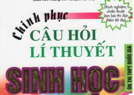 Chinh Phục câu hỏi lý thuyết sinh học - Phan Khắc Nghệ